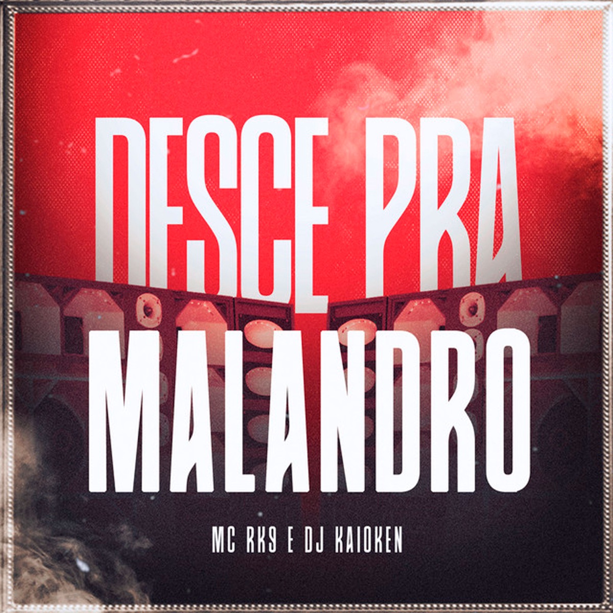 Desce pra Malandro - Single by MC RK9 & DJ Kaioken album cover
