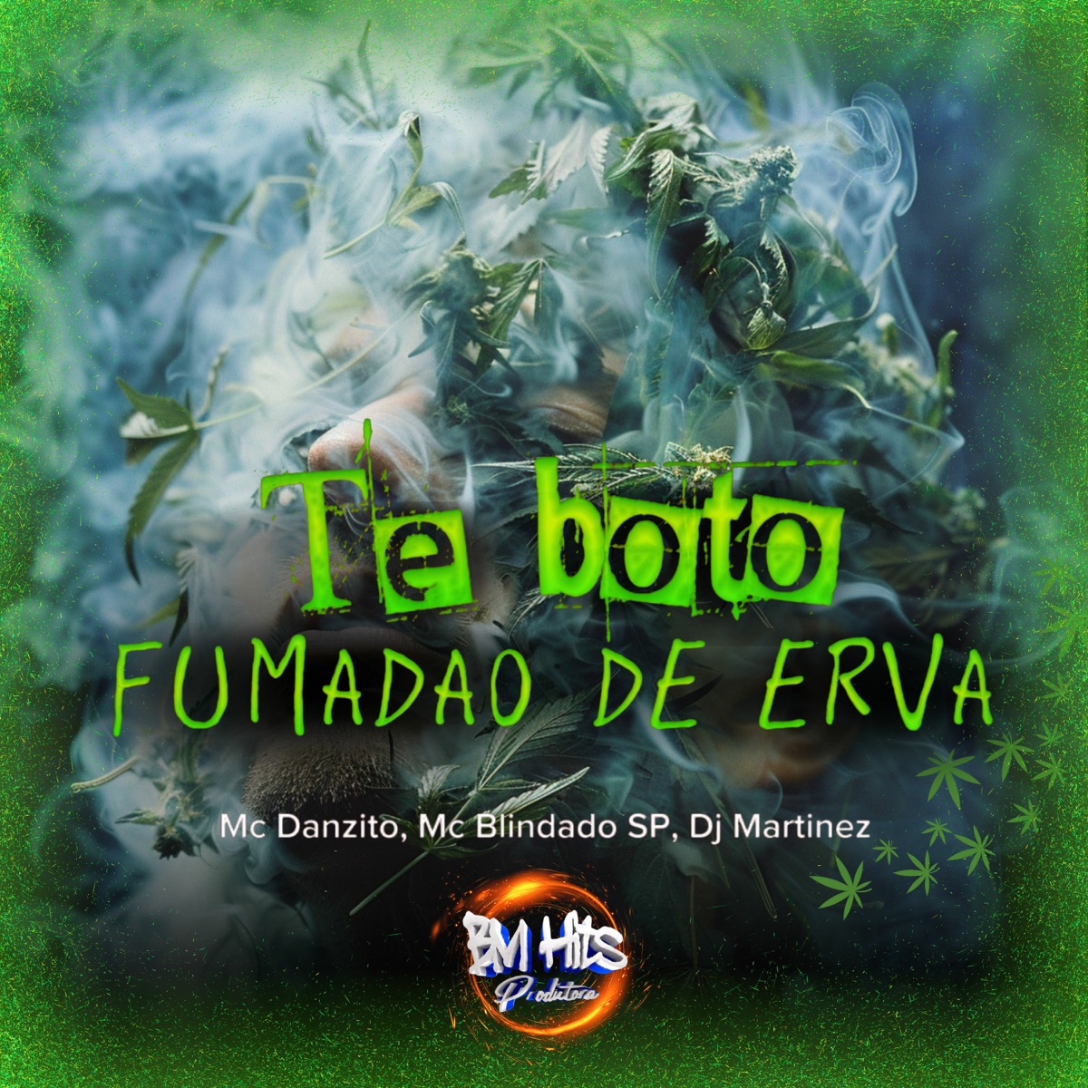 Te Bôto, Fumadão de Erva (feat. BM HITS PRODUTORA) - Single by MC BLINDADO SP, MC Danzito & DJ Martinez album cover
