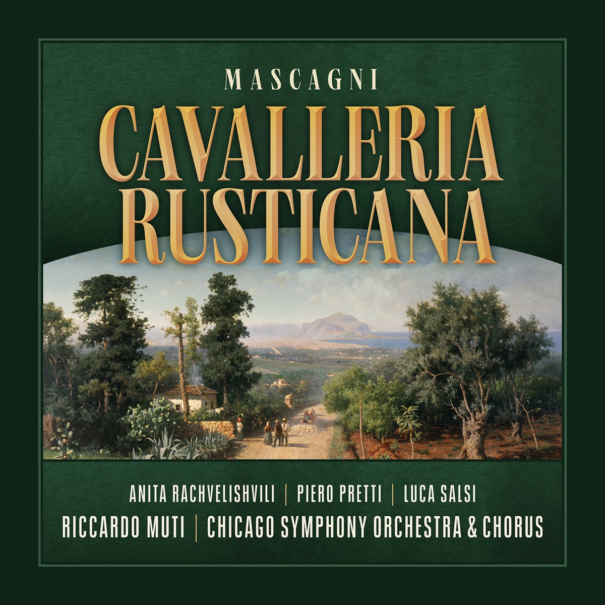 Mascagni: Cavalleria rusticana (Live) by Riccardo Muti, Chicago Symphony Orchestra, Anita Rachvelishvili, Piero Pretti & Luca Salsi album cover