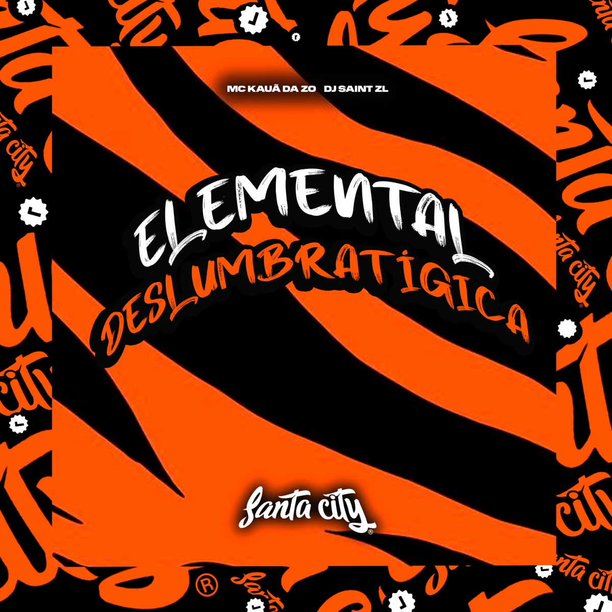 Elemental Deslumbratígica - Single by DJ SAINT ZL & MC KAUÃ DA ZØ album cover