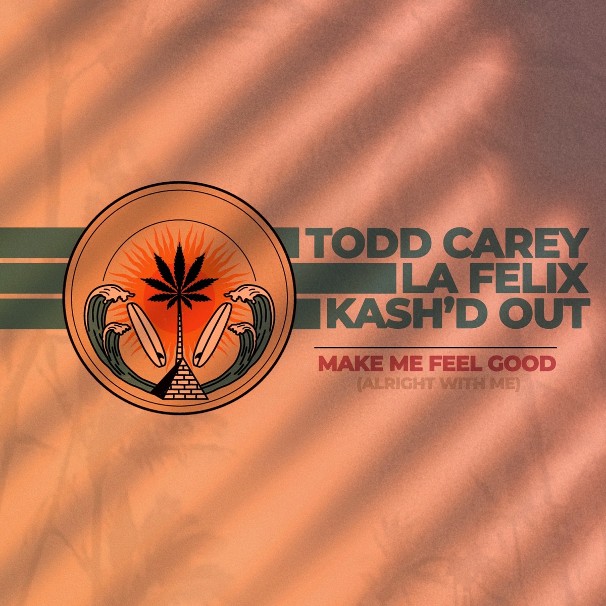 Make Me Feel Good (Alright with Me) - Single by Todd Carey, La Felix & Kash'd Out album cover