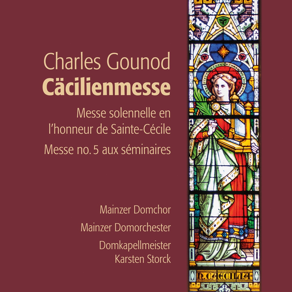 Charles Gounod: Cäcilienmesse (Messe solennelle en l'honneur de Sainte-Cécile) by Mainzer Domchor, Mainzer Domorchester, Karsten Storck, Charles Gounod, Sabine Goetz, Christian Rathgeber, Felix Rathgeber & Tobias Rathgeber album cover