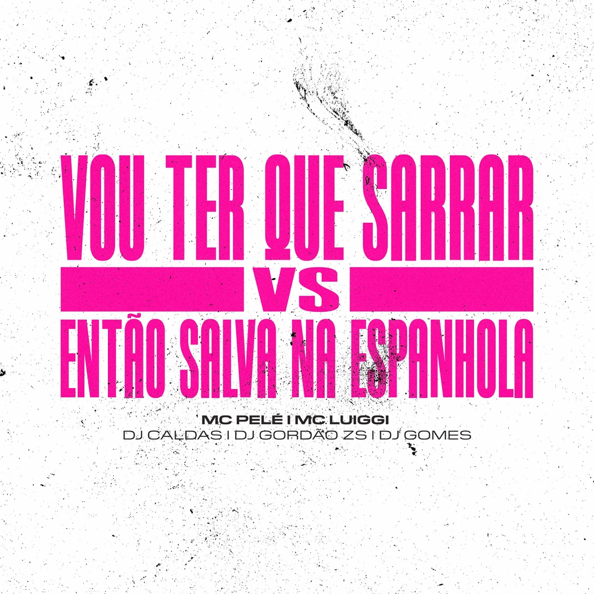 Vou Ter Que Sarrar Vs Então Salva Na Espanhola - Single by Dj Gomes, MC Pele, DJ Caldas & DJ Gordão Zs album cover