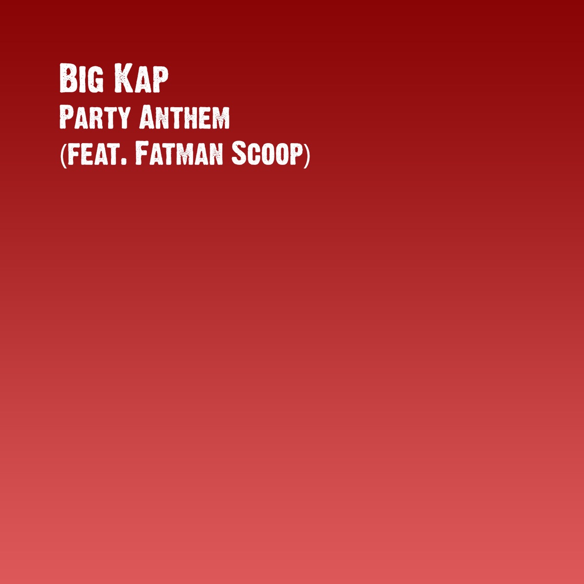 Party Anthem (feat. Fatman Scoop) - Single by Big Kap album cover