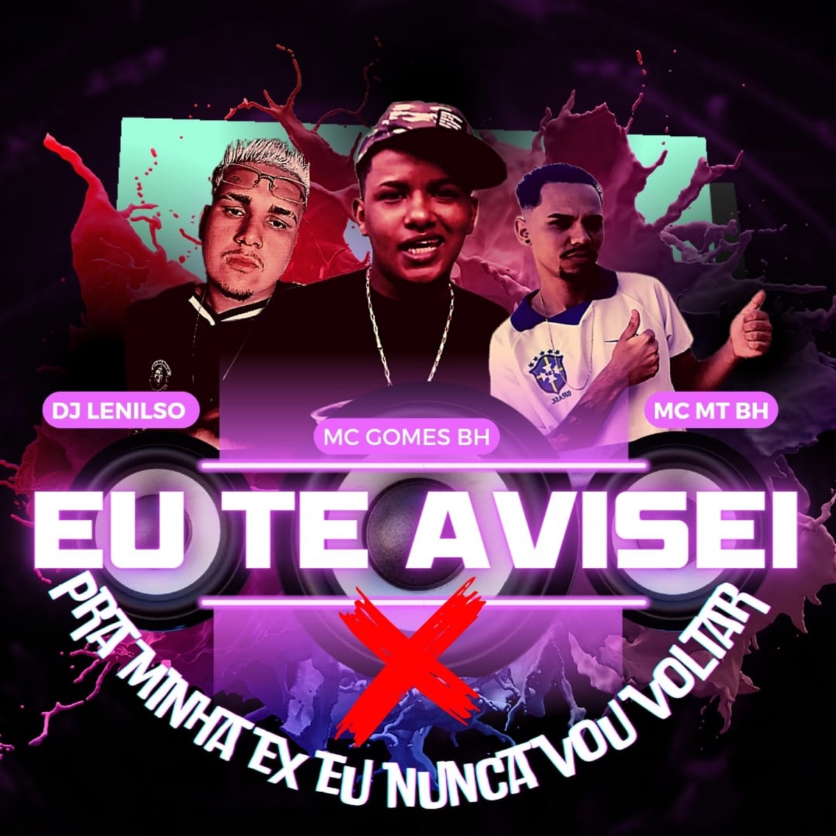 Eu Te Avisei X pra Minha Ex Eu Nunca Vou Voltar - Single by DJ Lenilso, Mc MT BH & Mc Gomes BH album cover