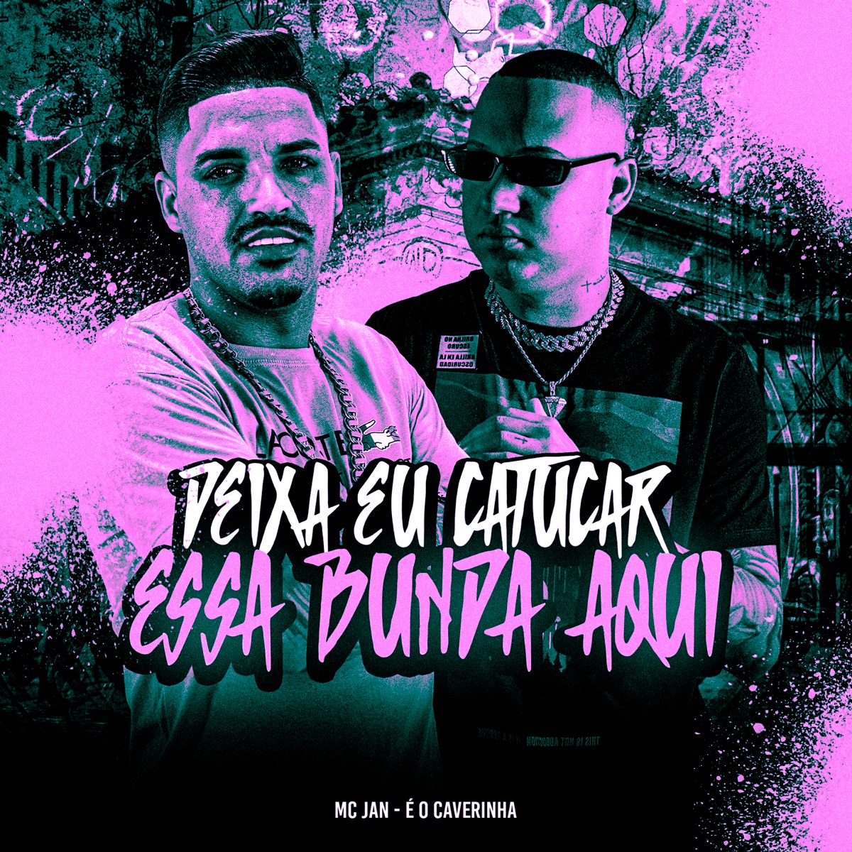 Deixa Eu Catucar Essa Bunda Aqui (feat. É O CAVERINHA) - Single by Mc Jan album cover