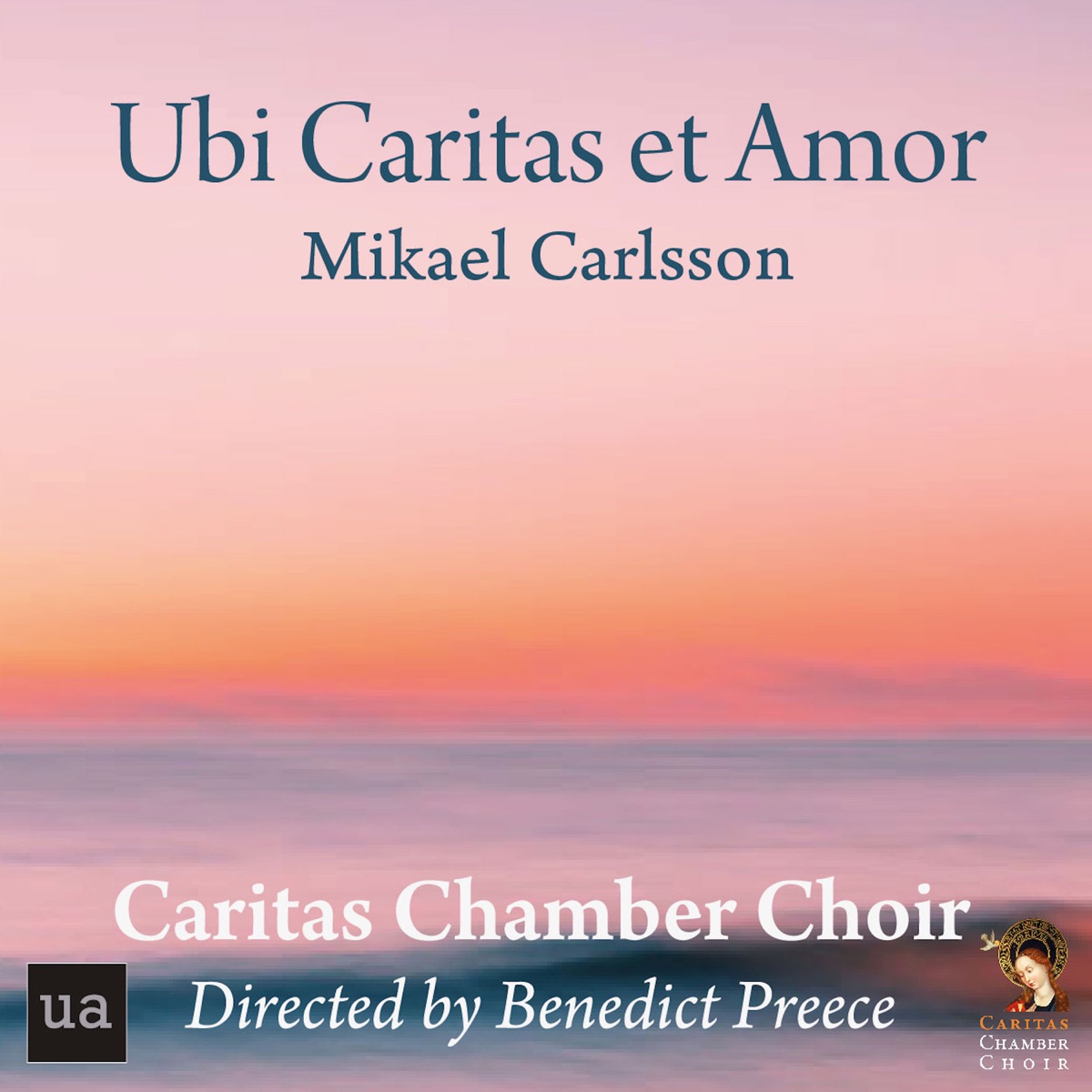 Carlsson: Ubi Caritas et Amor - Single by Caritas Chamber Choir & Benedict Preece album cover