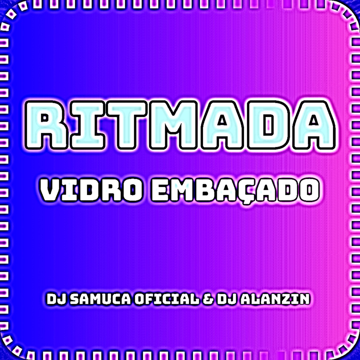 RITMADA VIDRO EMBAÇADO - Single by DJ ALANZIN & Dj samuca oficial album cover