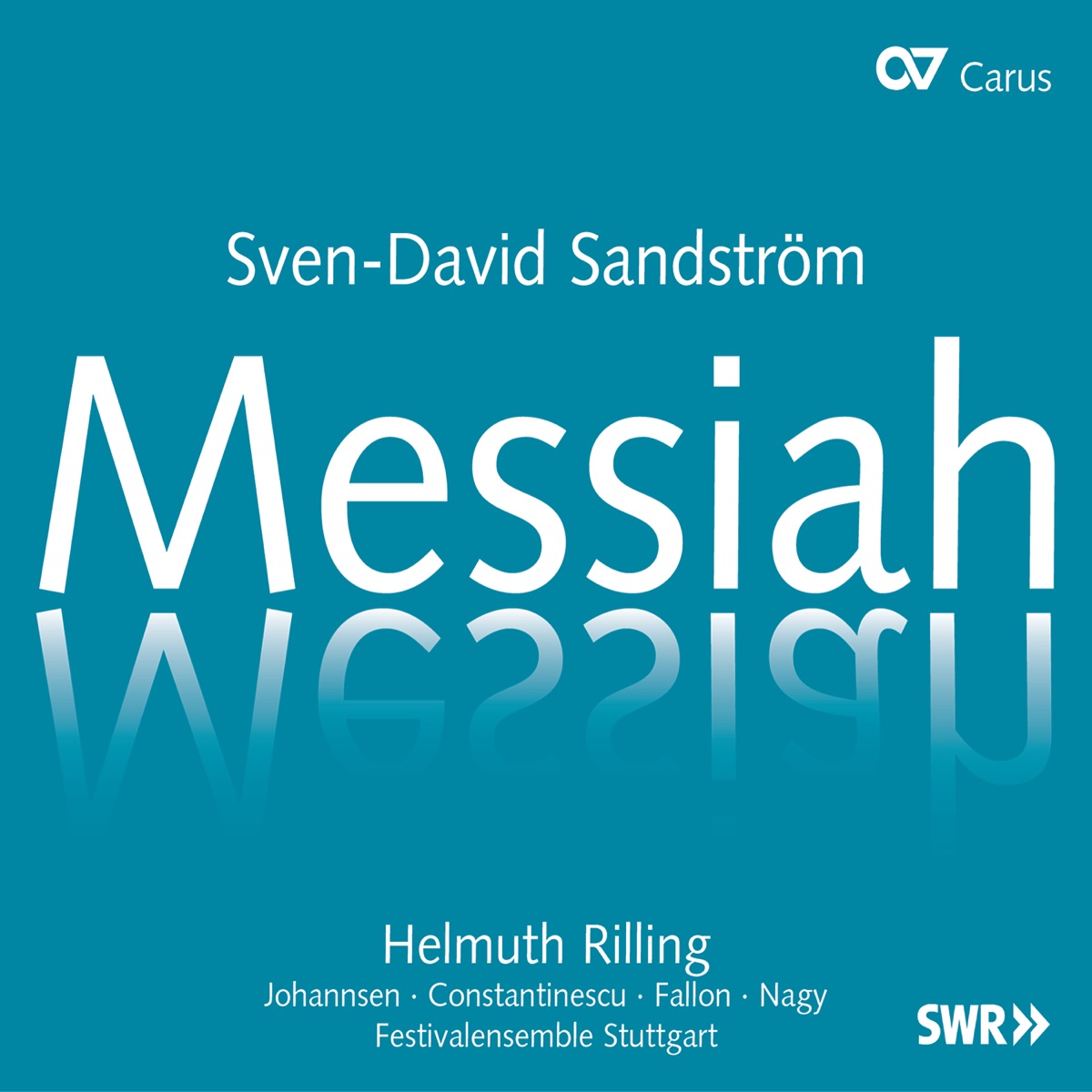 Sandström: Messiah by Robin Johannsen, Roxana Constantinescu, Timothy Fallon, Michael Nagy, Festivalensemble Stuttgart & Helmuth Rilling album cover
