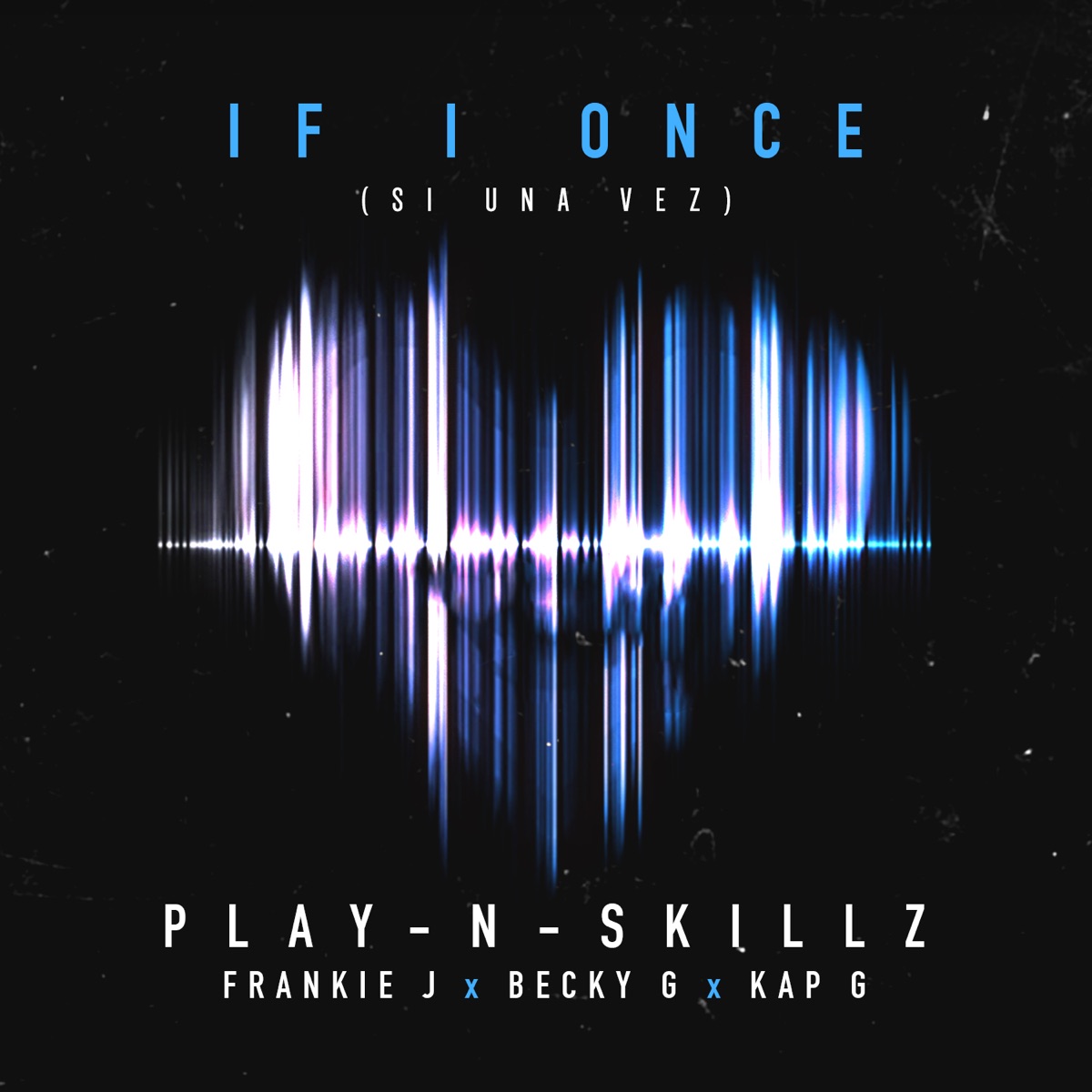 Si Una Vez (If I Once) [English Version] (feat. Frankie J, Becky G & Kap G) - Single by Play-N-Skillz album cover