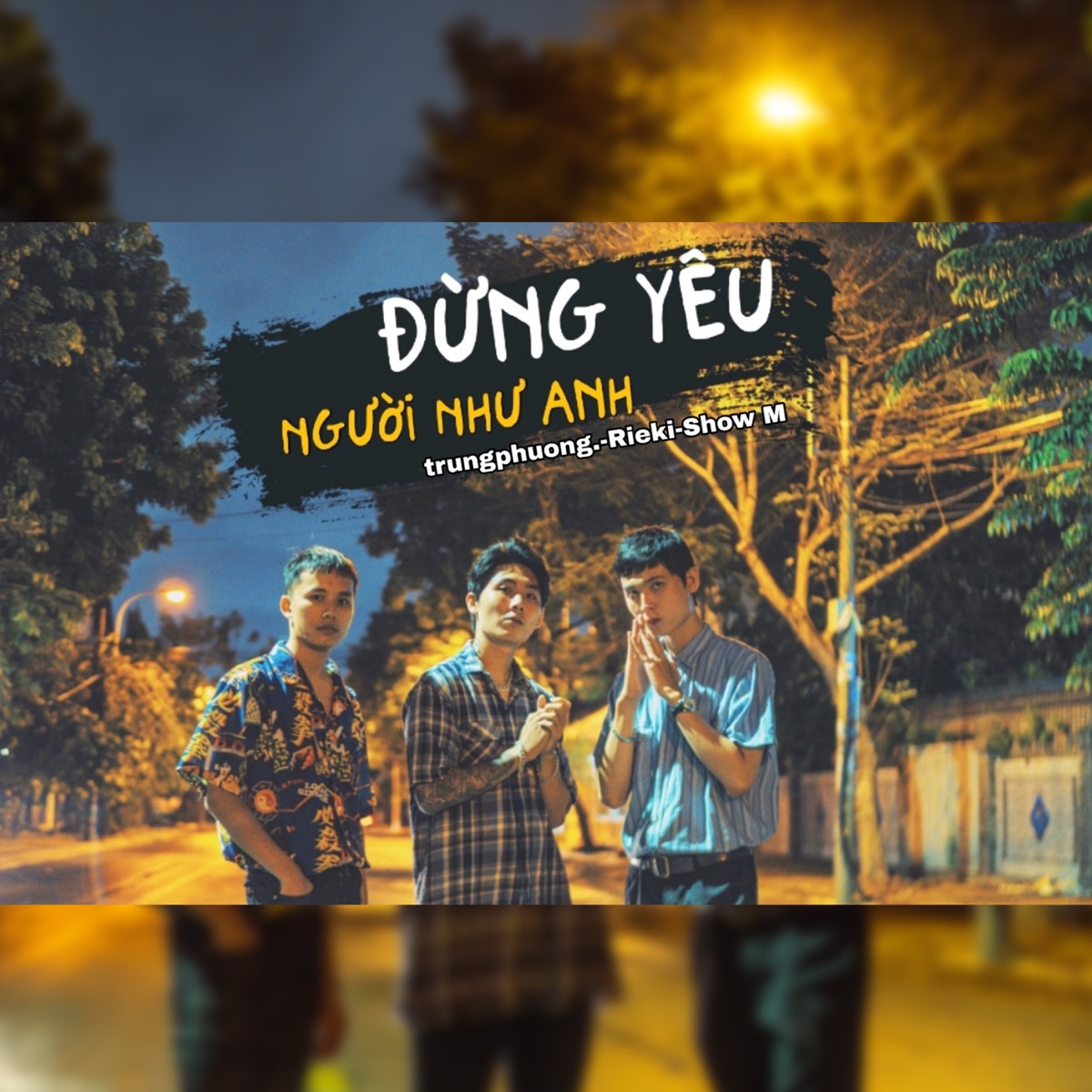 Đừng Yêu Người Như Anh - Single by trungphuong., Rieki & Show M album cover