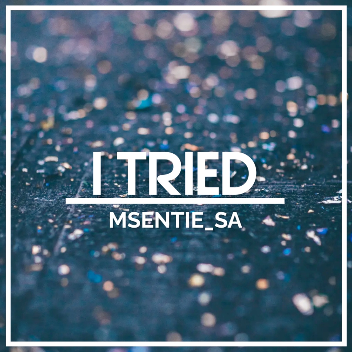 I Tried - Single by Msentie_SA album cover