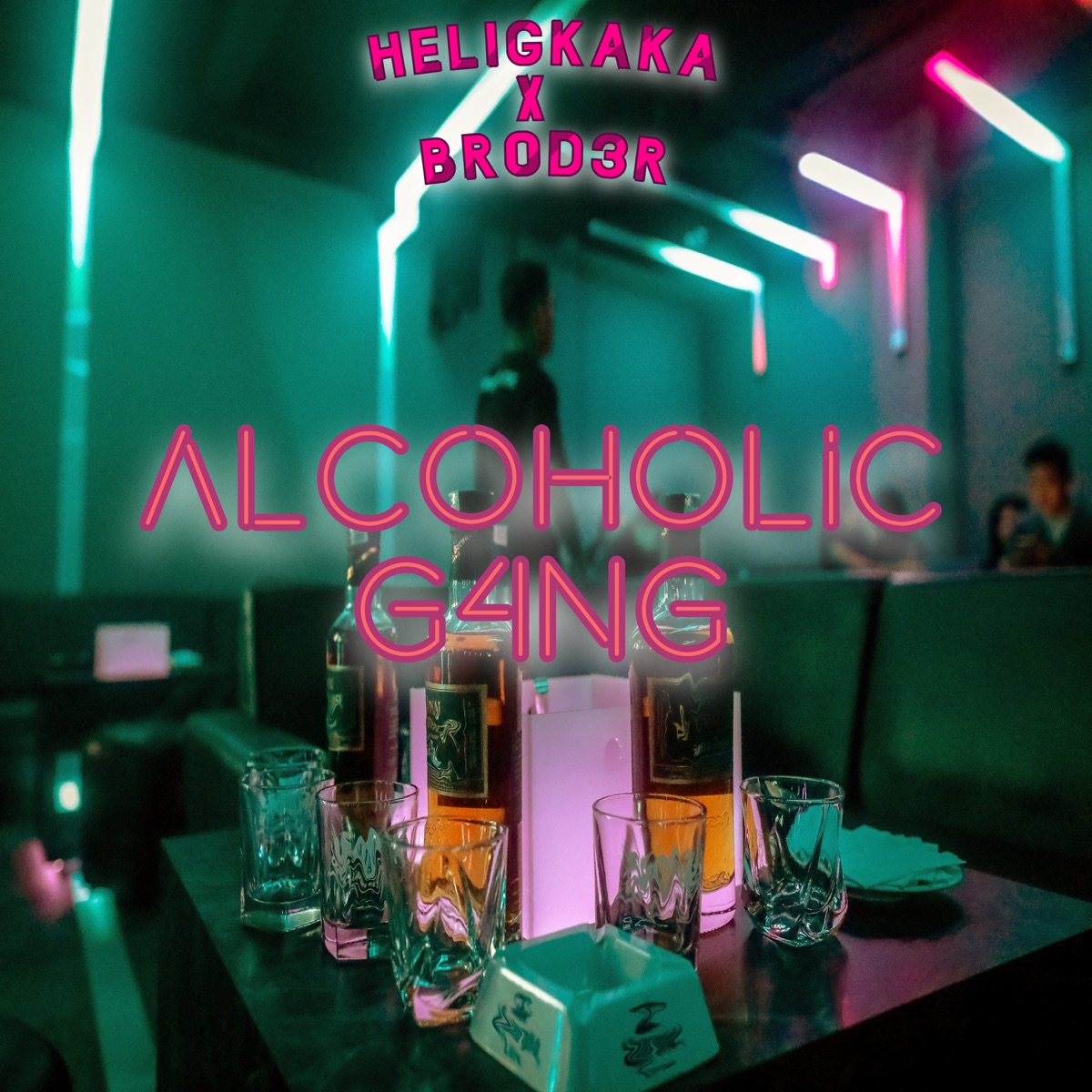 Alcoholic Gang - Single by BR0D3R & Heligkaka album cover