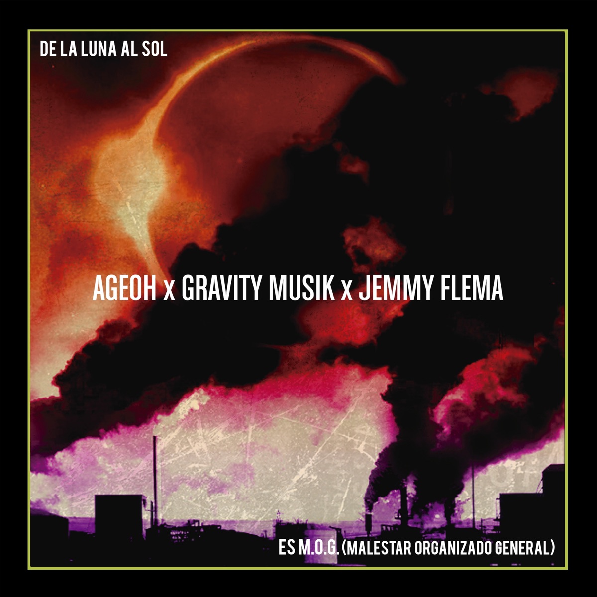 De la Luna al Sol + Es M.O.G. (Malestar Organizado General) - Single by Gravity Musik, Jemmy Flema & Ageoh album cover