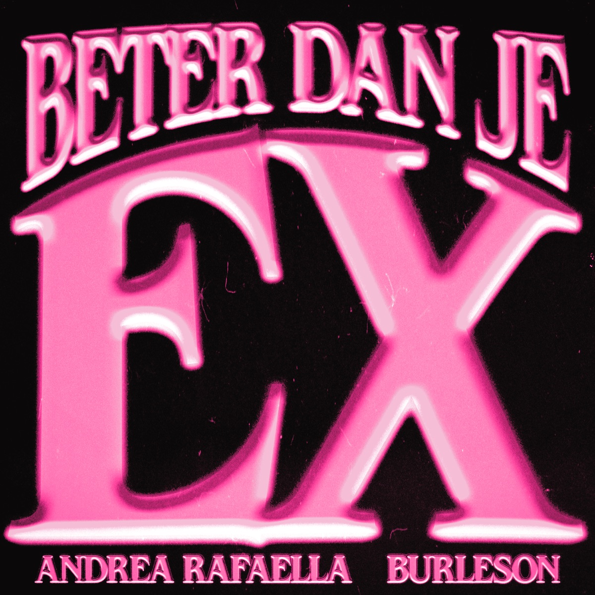 Beter dan je Ex - Single by Andrea Rafaella & Burleson album cover