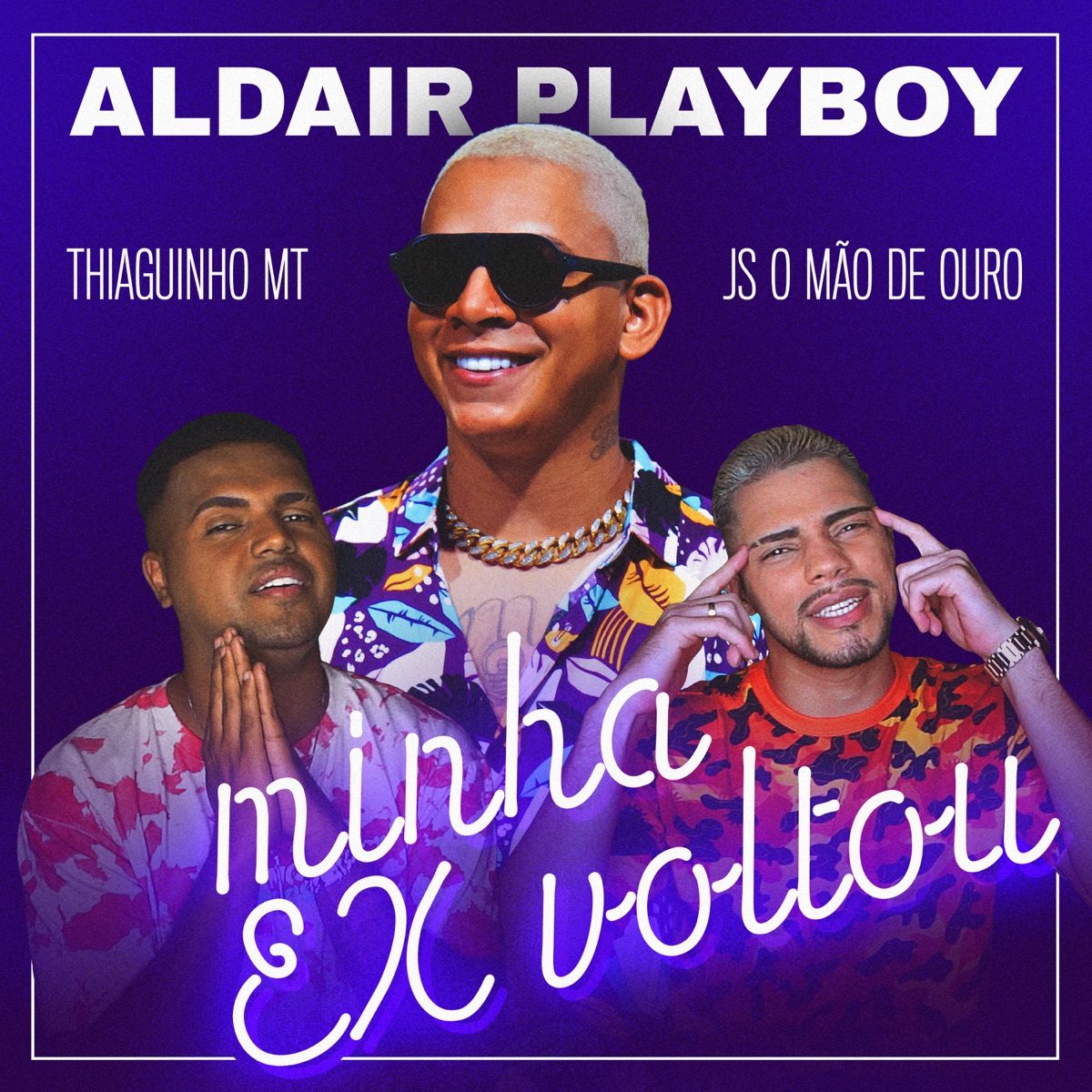 Minha Ex Voltou - Single by Aldair Playboy, Thiaguinho MT & JS o Mão de Ouro album cover