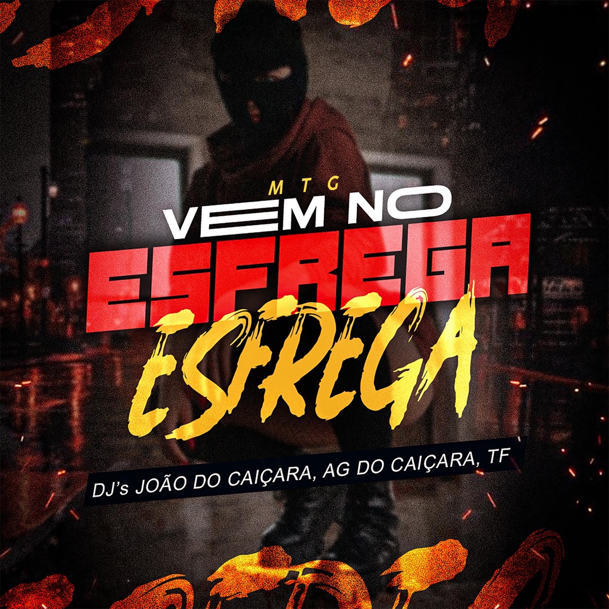 MTG - VEM NO ESFREGA ESFREGA (feat. DJ AG DO CAIÇARA & DJ TF) - Single by DJ JOÃO DO CAIÇARA album cover