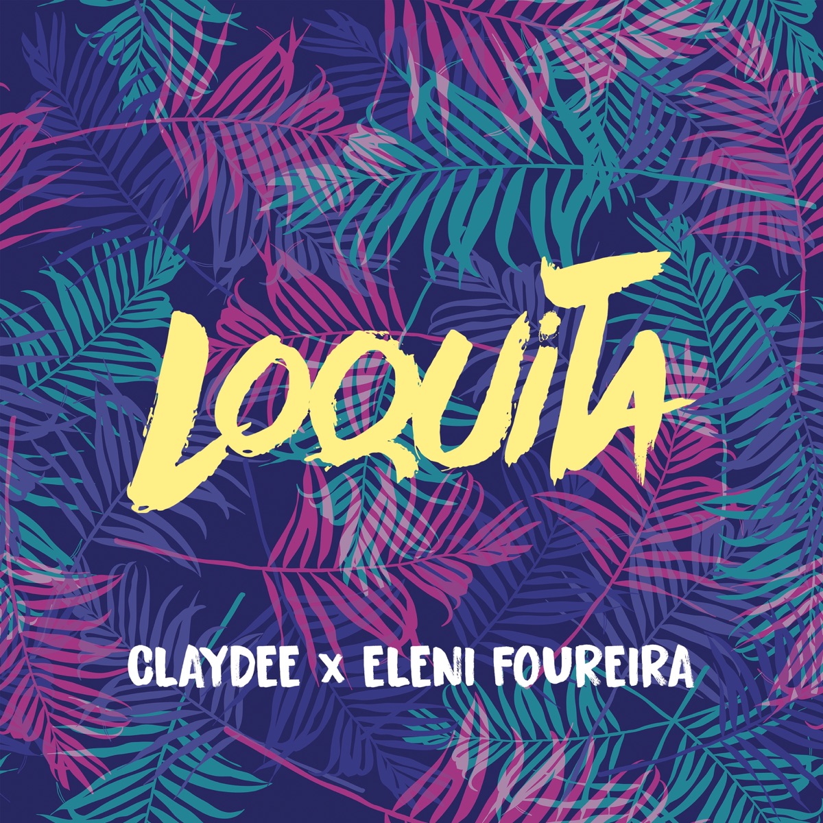 Loquita - Single by Claydee & Eleni Foureira album cover