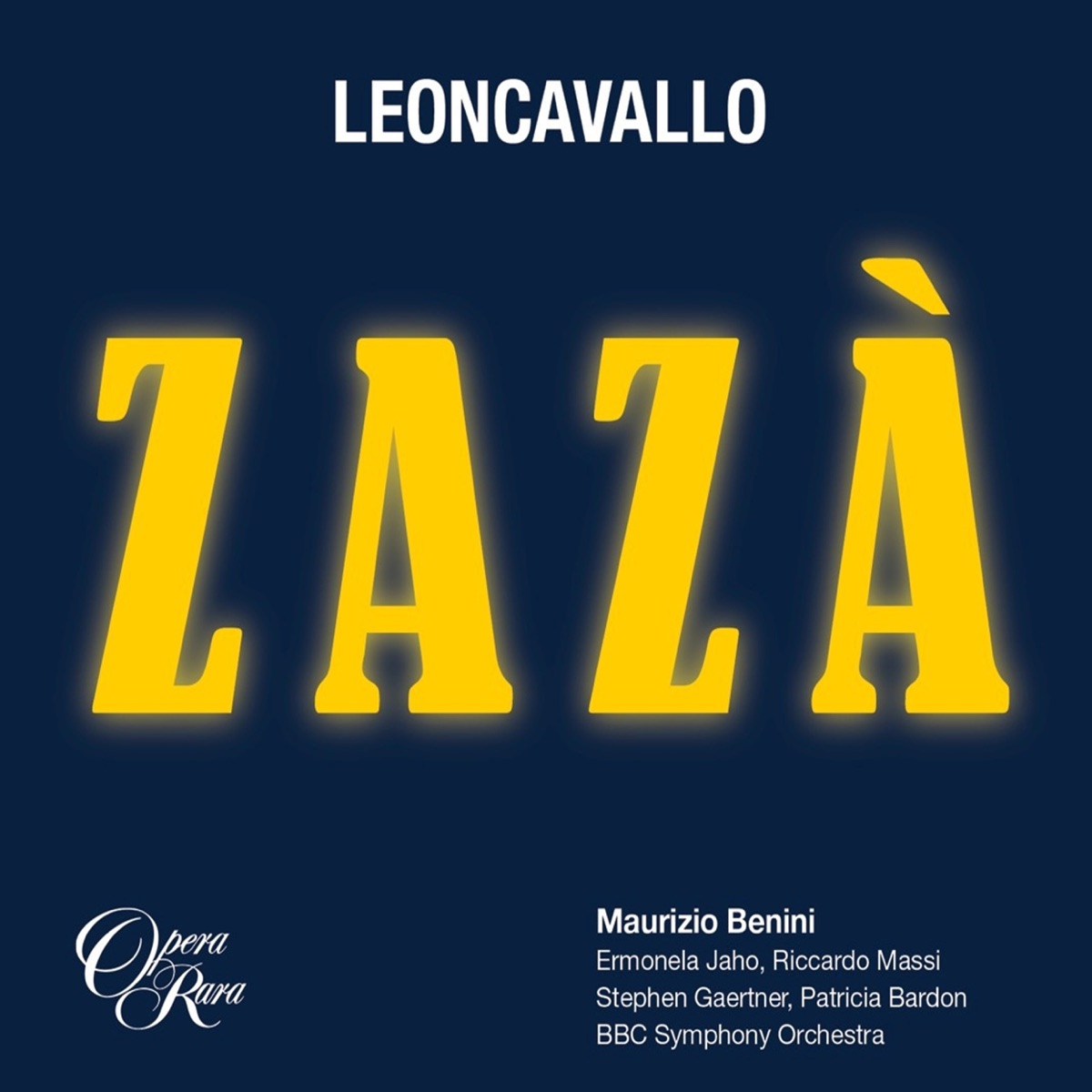 Leoncavallo: Zazà by Stephen Gaertner, Maurizio Benini, Patricia Bardon, BBC Symphony Orchestra, Ermonela Jaho & Riccardo Massi album cover