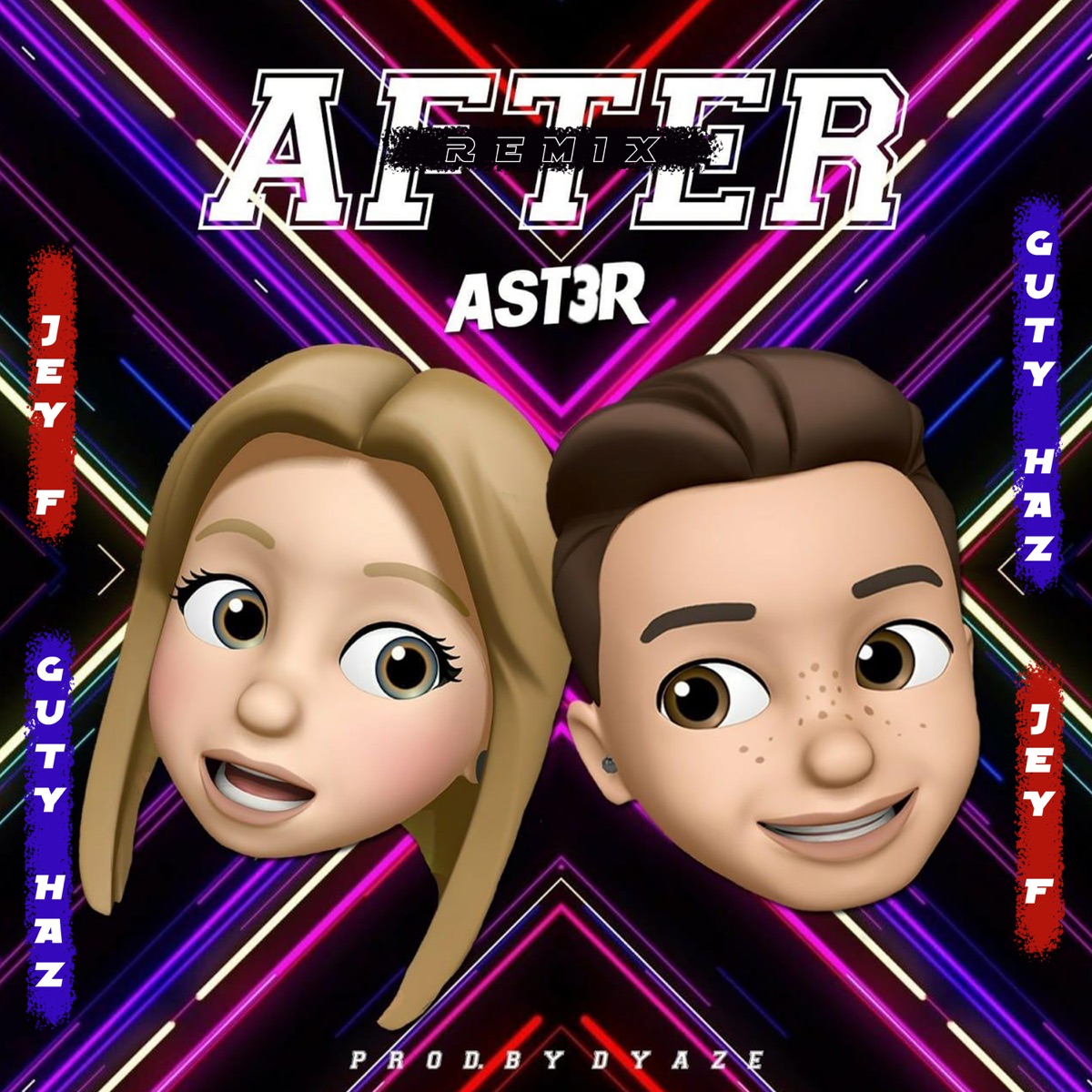 After (Remix) [feat. Guty Haz LHD & Jey F] - Single by AST3R album cover
