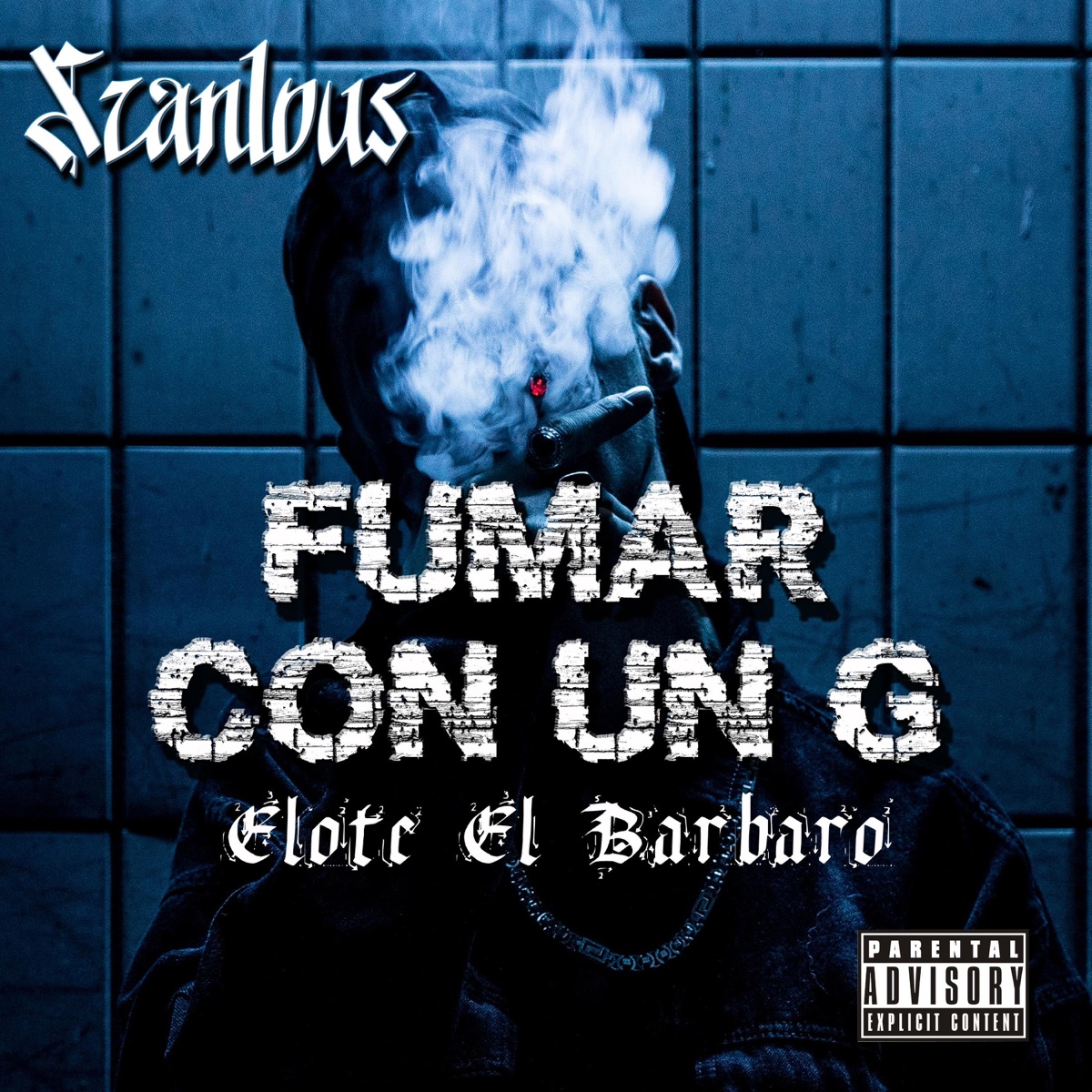 Fumar Con Un G (feat. Elote El Barbaro) - Single by Scanlous album cover