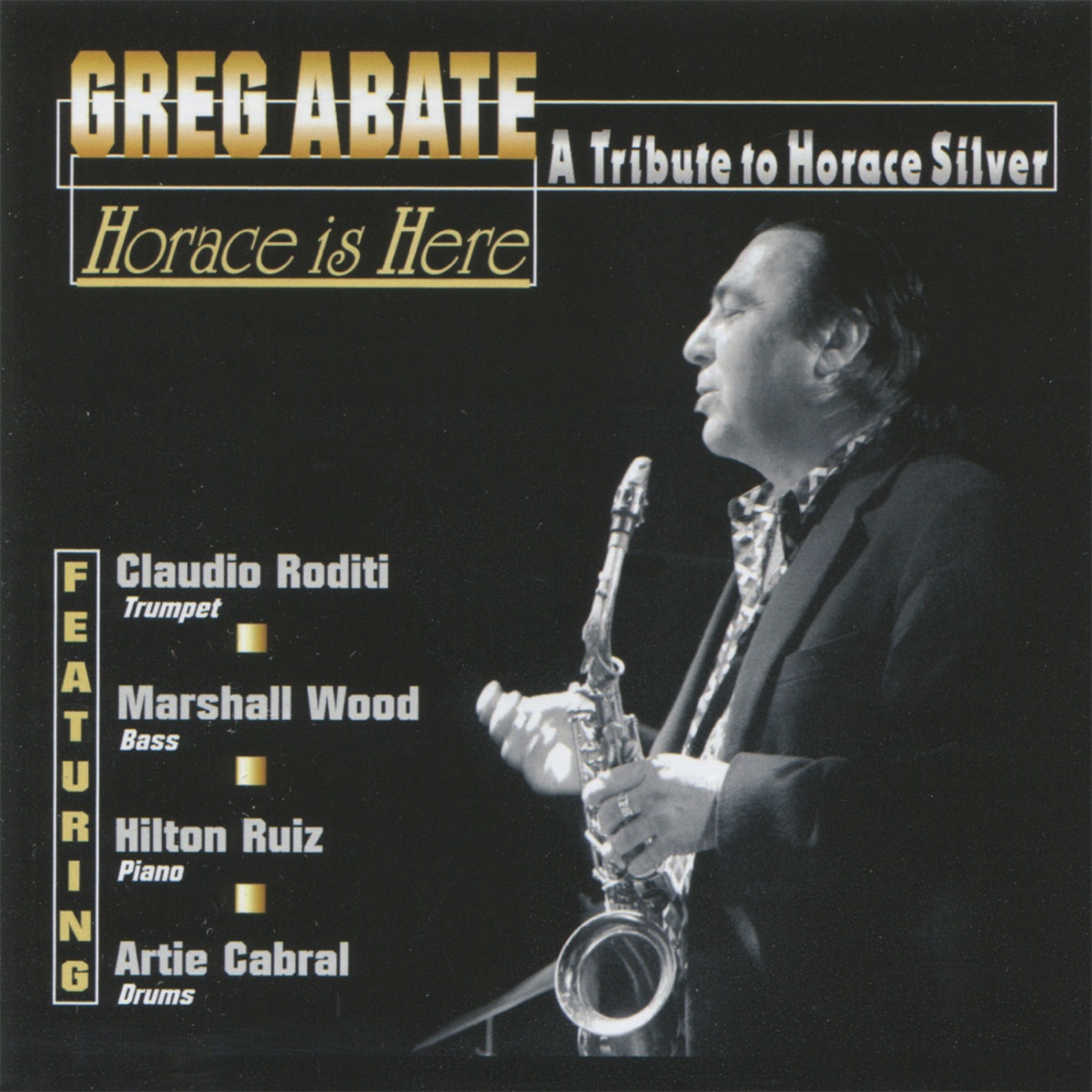 Horace Is Here: A Tribute to Horace Silver (feat. Claudio Roditi, Marshall Wood, Hilton Ruiz & Artie Cabral) by Greg Abate album cover