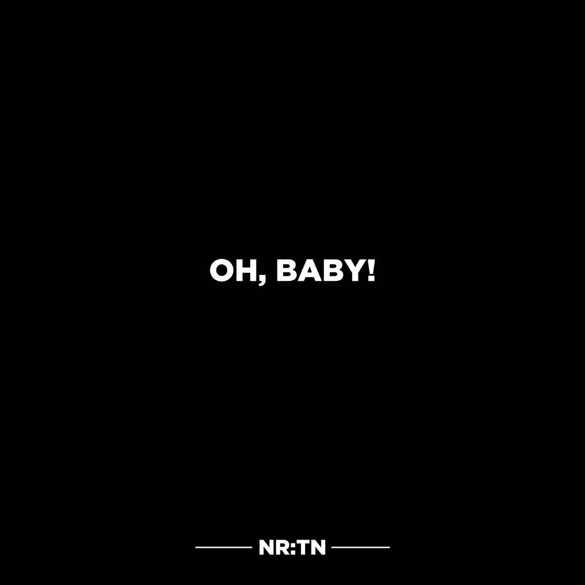 Oh, Baby! - Single by NR:TN & Owen Norton album cover