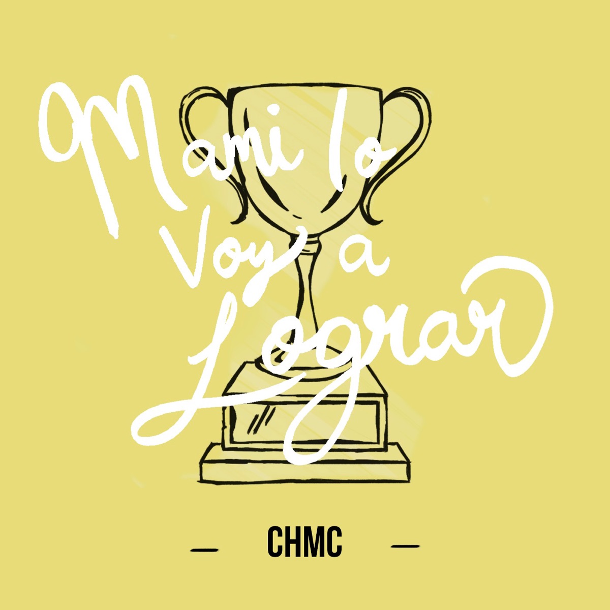Mami Lo Voy a Lograr - Single by Chmc album cover