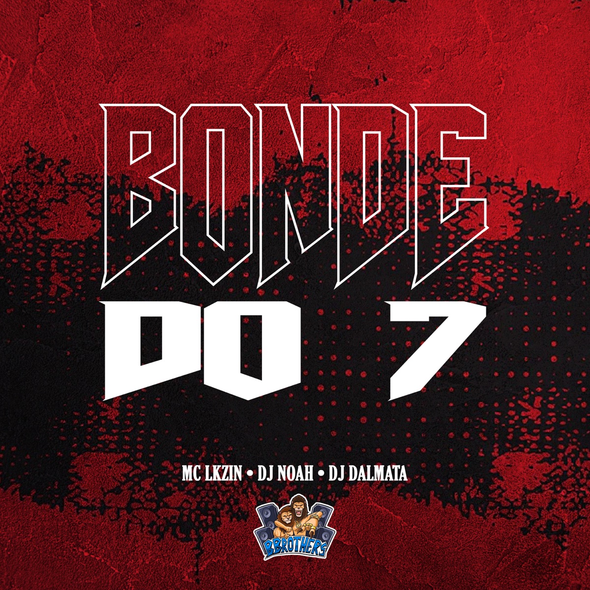Bonde do 7 - Single by Mc Lkzin, DJ Noah & DJ Dalmata album cover