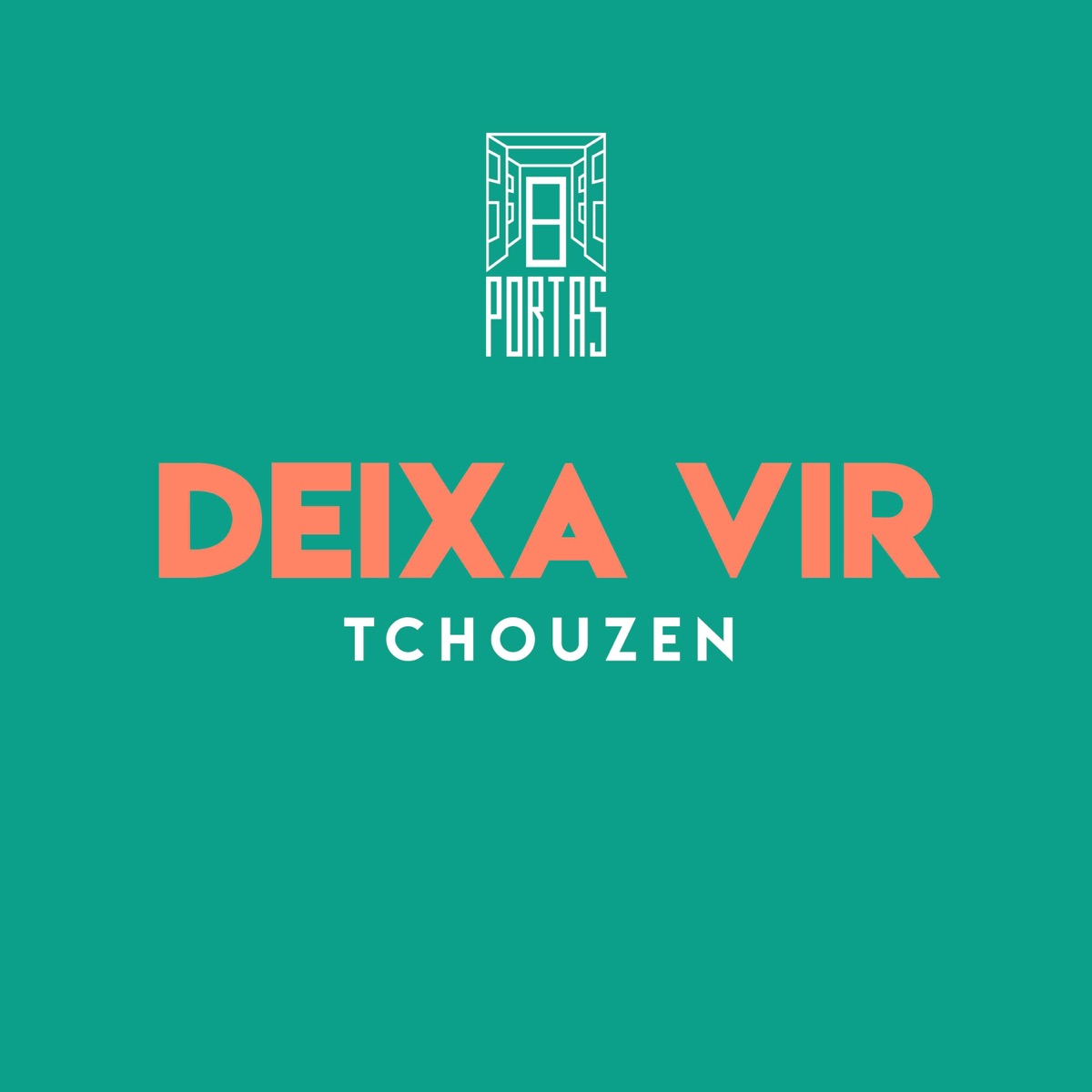 Deixa Vir (feat. Tchouzen) - Single by 8 Portas album cover