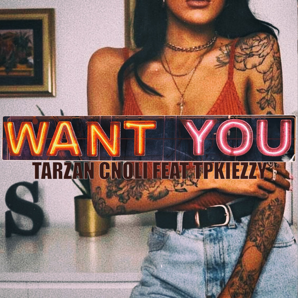Want You (feat. TpKiezzy) - Single by Tarzan Cnoli album cover