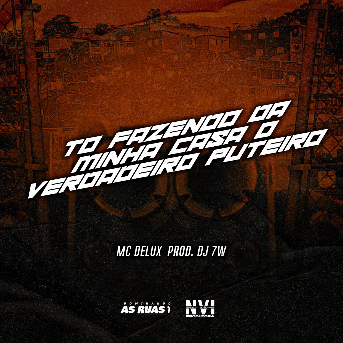 To Fazendo da Minha Casa o Verdadeiro Puteiro - Single by Mc Delux & Dj 7w album cover