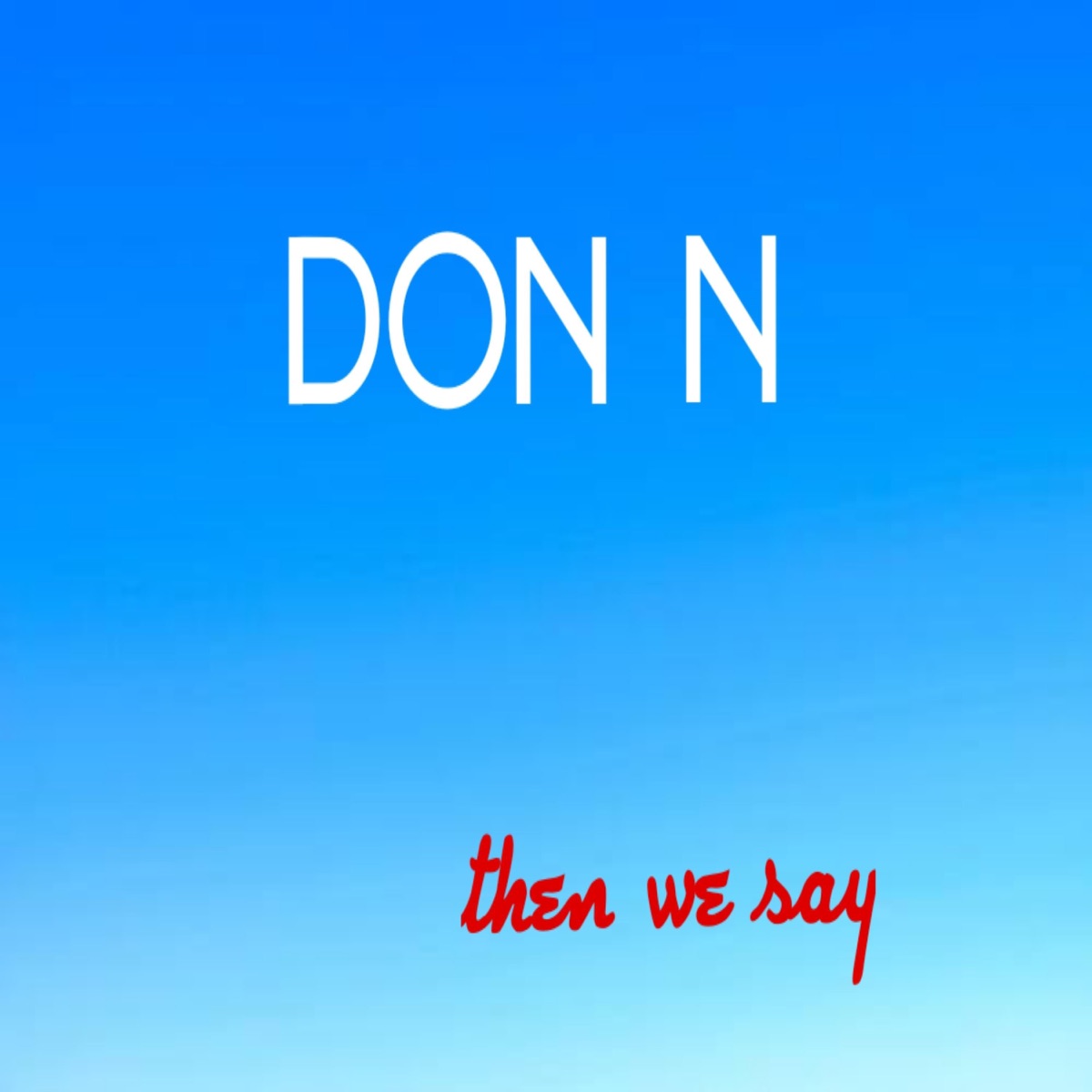 Then We Say - Single by Don N album cover