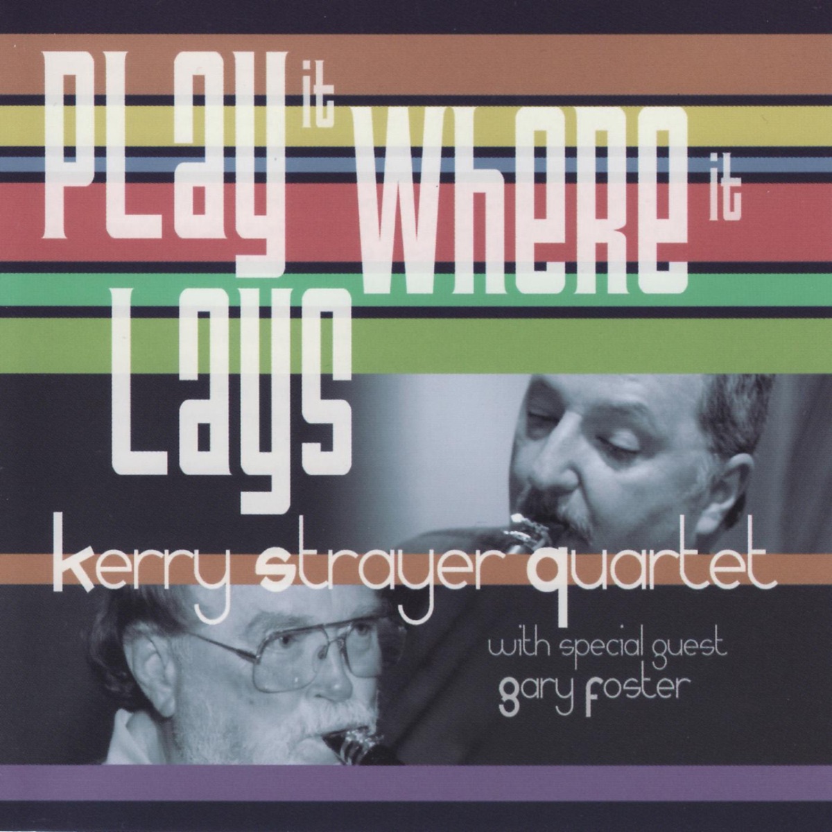 Play It Where It Lays by Kerry Strayer Quartet featuring Gary Foster album cover