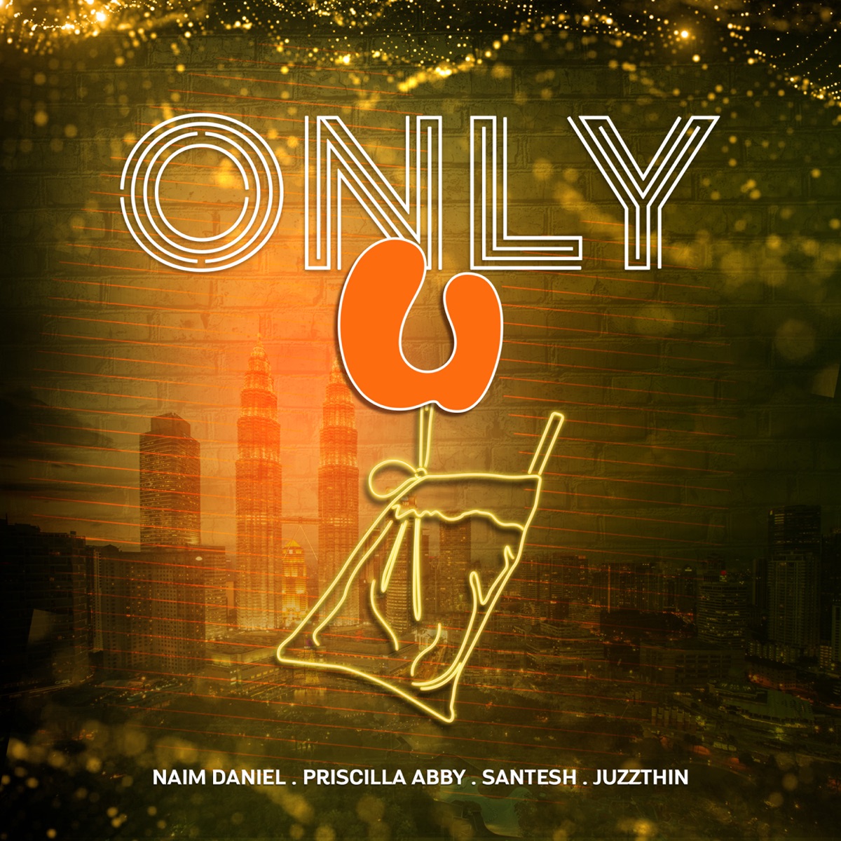 Only U - Single by Naim Daniel, 蔡恩雨 Priscilla Abby, Santesh & Juzzthin album cover