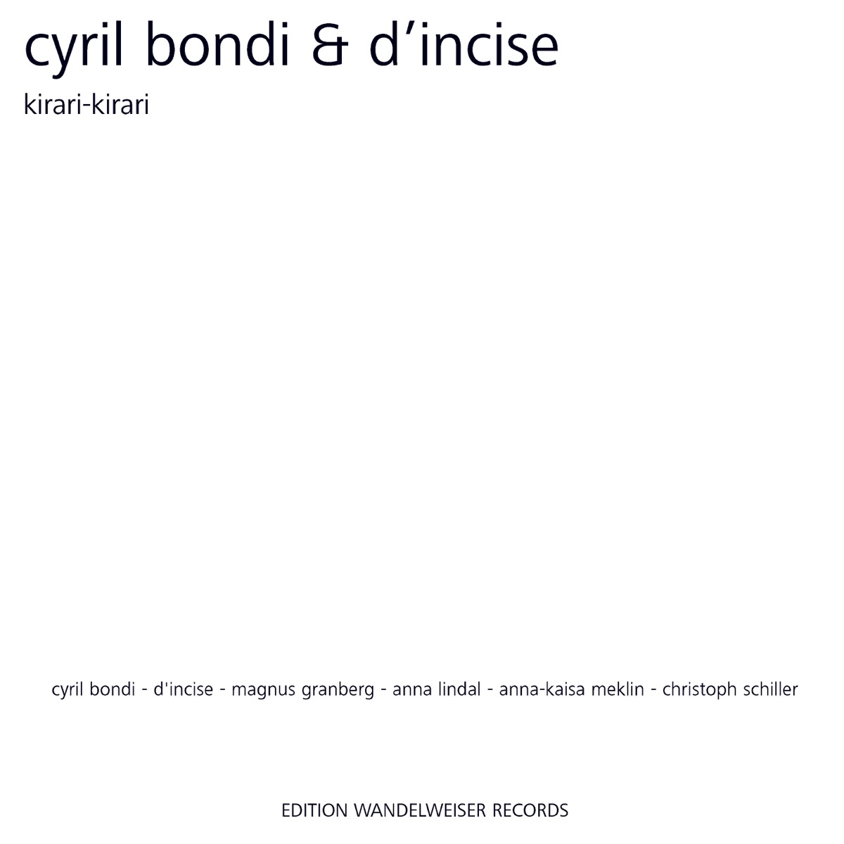 Cyril Bondi, D'Incise: kirari-kirari by Cyril Bondi, D'incise, Magnus Granberg, Anna Lindal, Anna-Kaisa Meklin & Christoph Schiller album cover