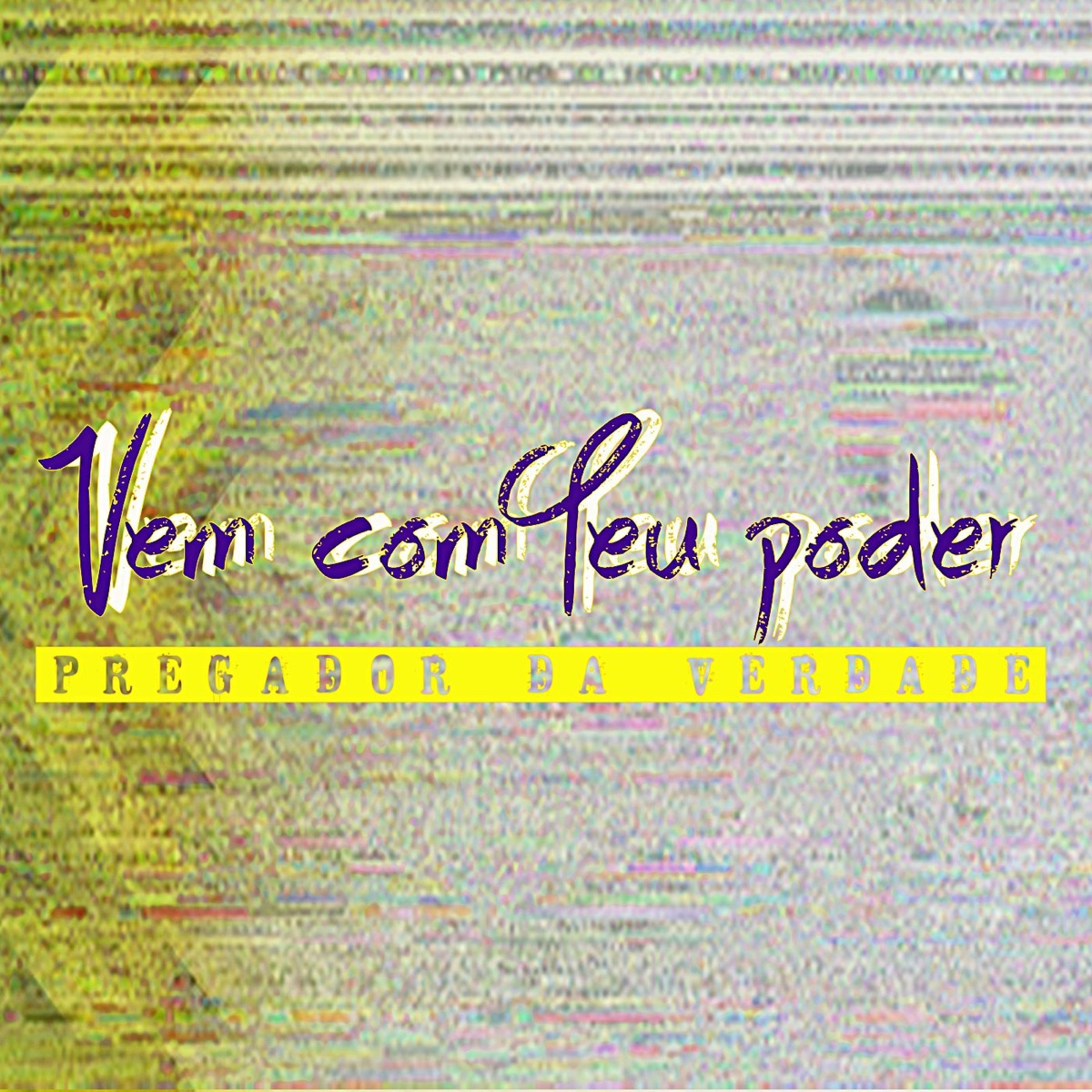 Vem Com Teu Poder (feat. Marcos Candido, Jennefer Ribeiro, Nathalia Meireles & Ronald Silva) - Single by Pregador da Verdade & Renata Cruz album cover