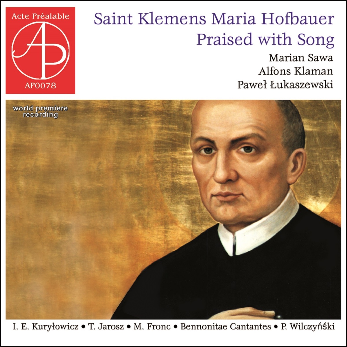 Saint Klemens Maria Hofbauer - Praised with Song (World Premiere Recording) by Ewa Iwona Kuryłowicz, Tomasz Jarosz, Marek Fronc, Piotr Wilczynski & Bennonitae Cantantes album cover