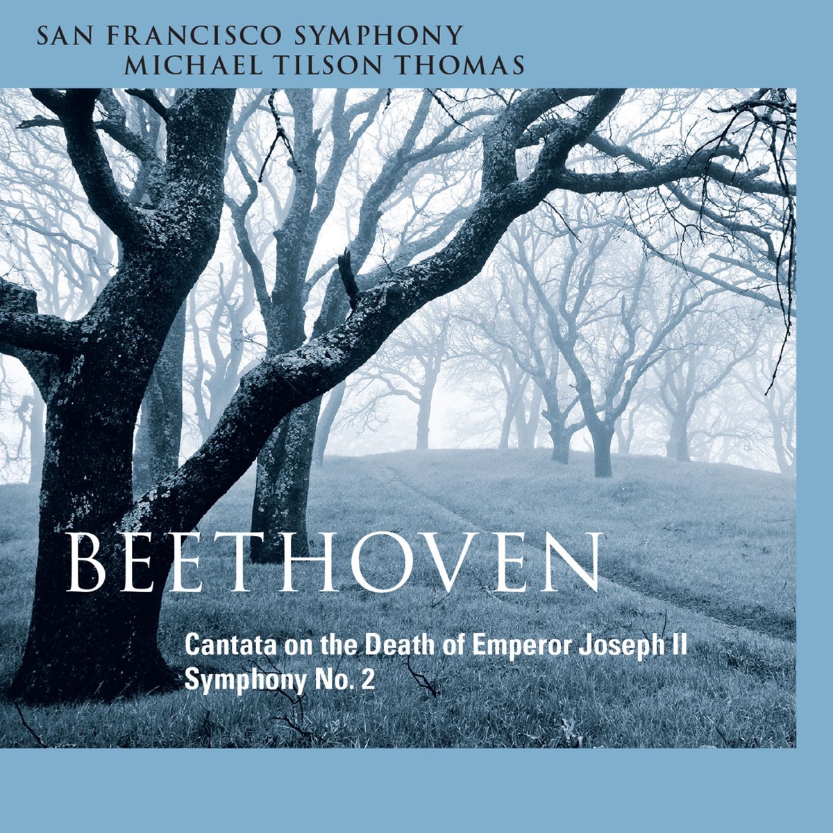 Beethoven: Cantata on the Death of Emperor Joseph II & Symphony No. 2 by Andrew Foster-Williams, San Francisco Symphony Chorus, Michael Tilson Thomas, Tamara Mumford, San Francisco Symphony, Sally Matthews & Barry Banks album cover