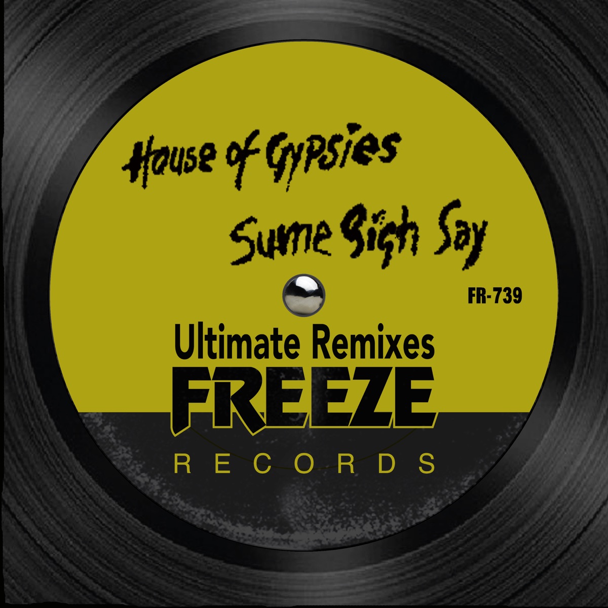 Sume Sigh Say (Ultimate Remixes) - EP by Todd Terry & House of Gypsies album cover