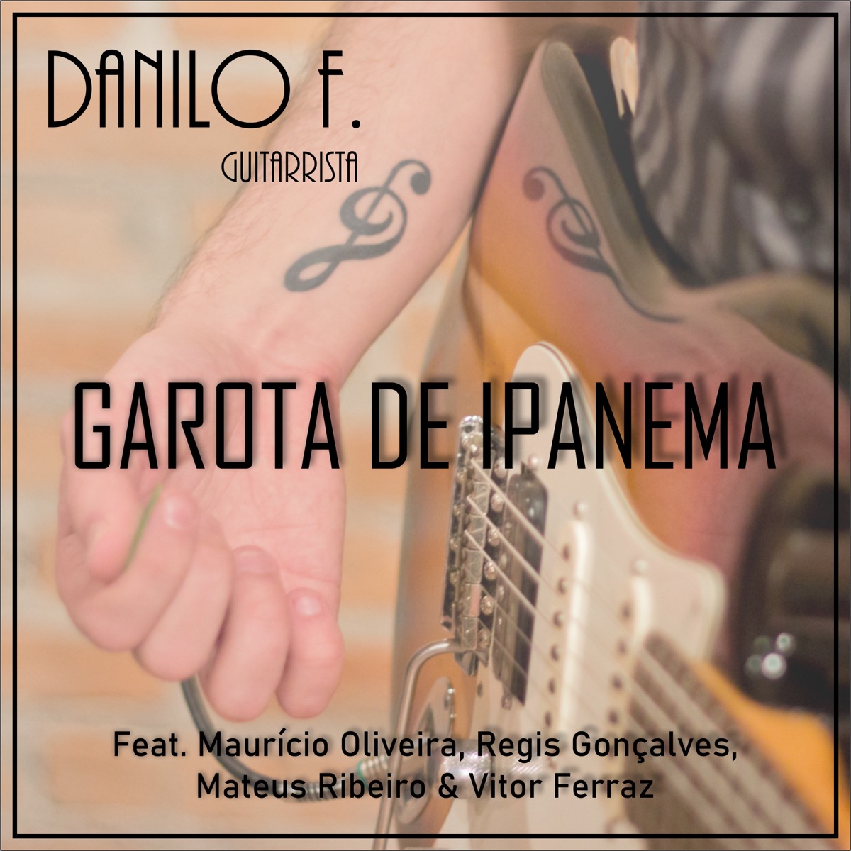 Garota de Ipanema (feat. Maurício Oliveira, Regis Gonçalves, Mateus Ribeiro & Vitor Ferraz) - Single by Danilo F. Guitarrista album cover