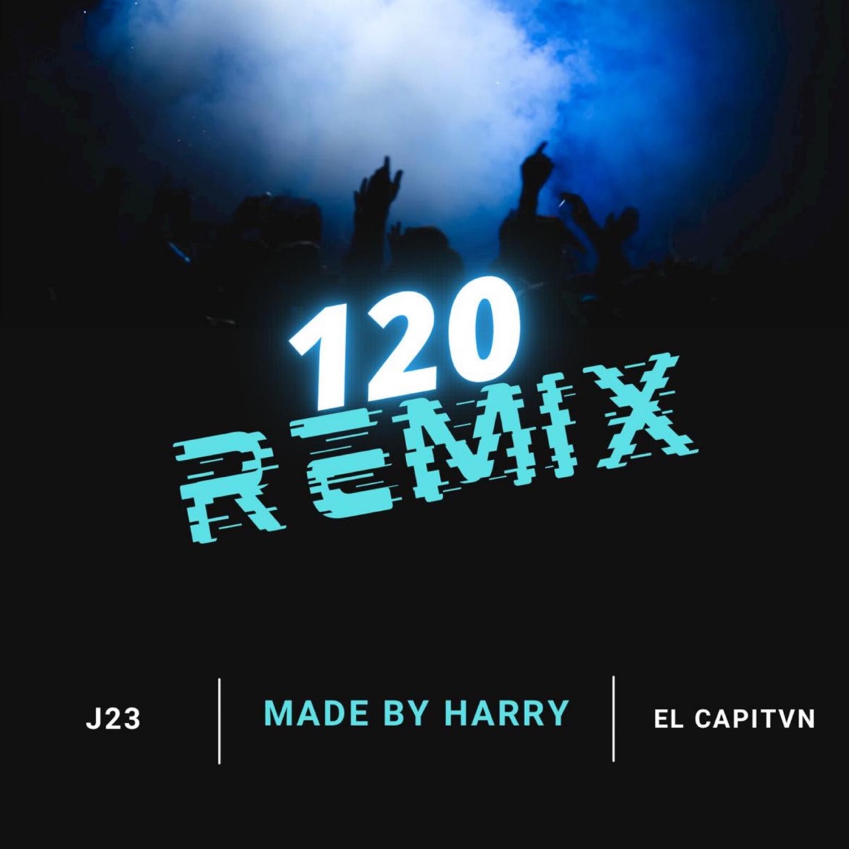 120 (Remix) - Single by Made By Harry, El Capitvn & J23 album cover