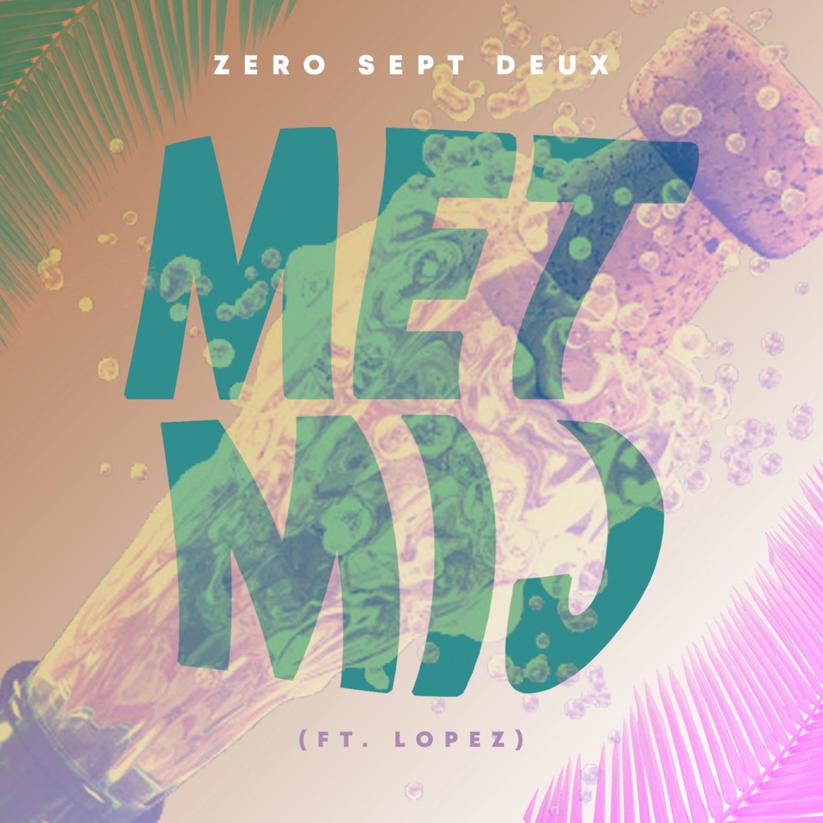Met Mij (feat. Lopez) - Single by ZeroSeptDeux album cover