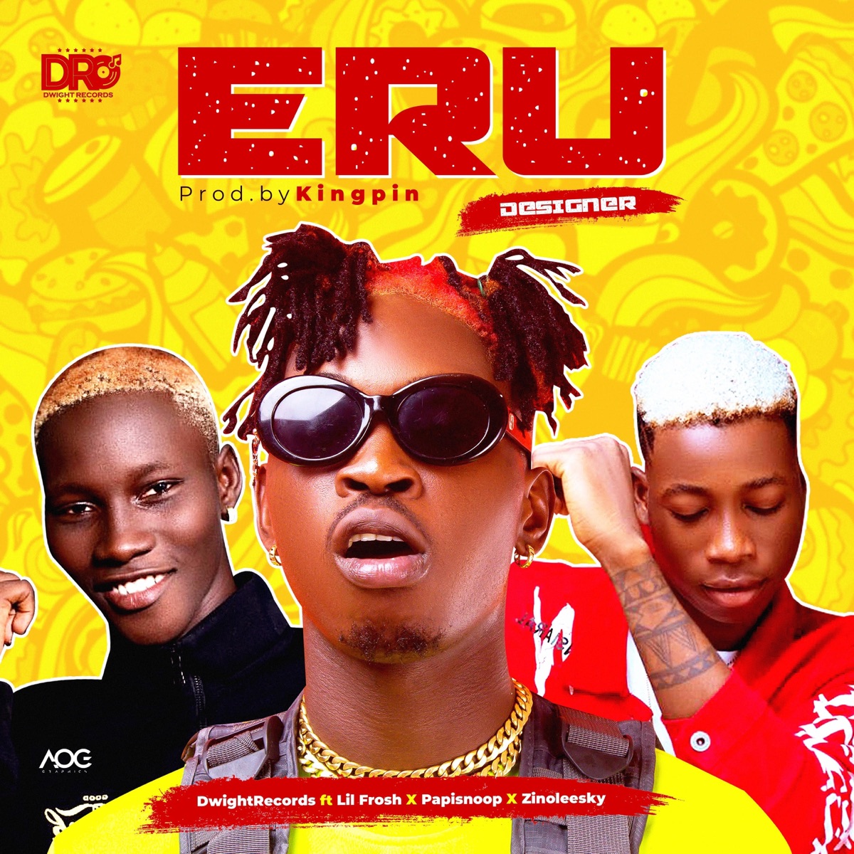 Eru (feat. Lil Frosh, Papisnoop & Zinoleesky) [Designer] - Single by Dwight Records album cover