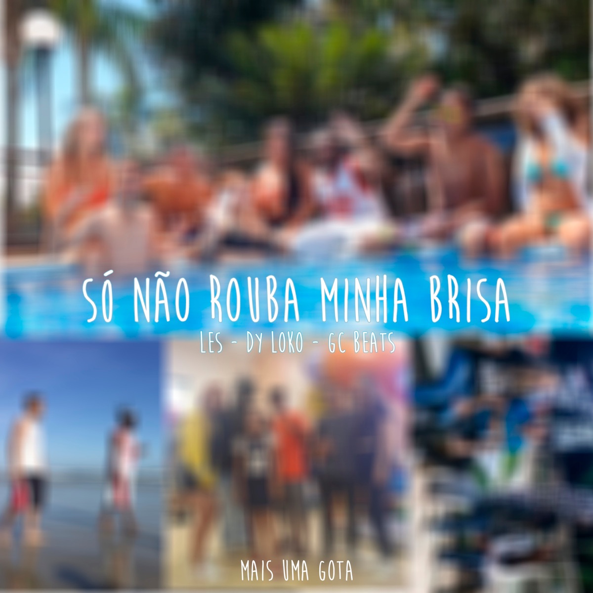Só Não Rouba Minha Brisa - Single by Mais Uma Gota, Les, Dy Loko & GC Beats album cover
