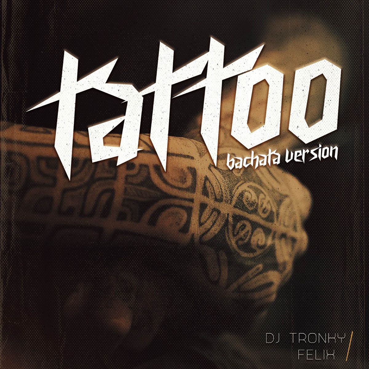 Tattoo (Bachata Version) - Single by DJ Tronky & Felix album cover