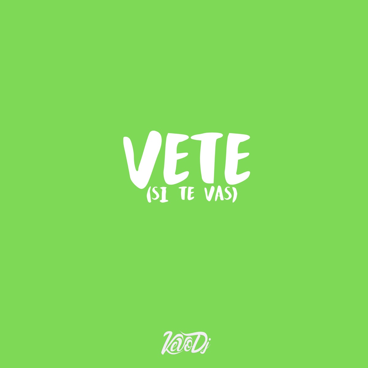 Vete (Si Te Vas) - Single by Kevo DJ album cover