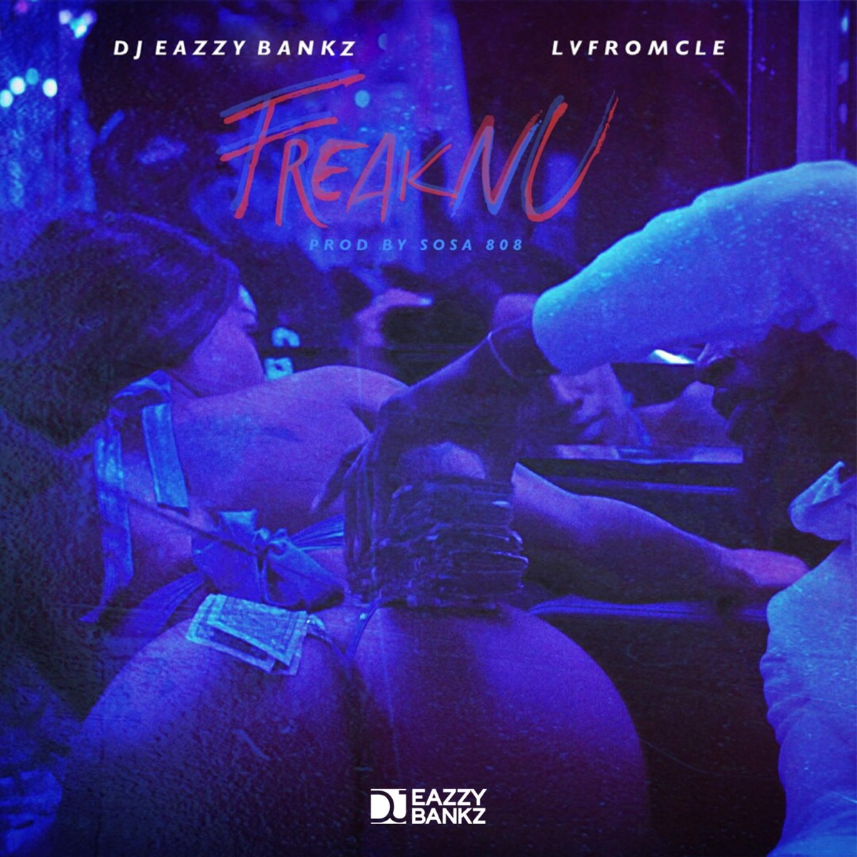 Freak NU (feat. Lvfromcle) - Single by DJ Eazzy Bankz album cover