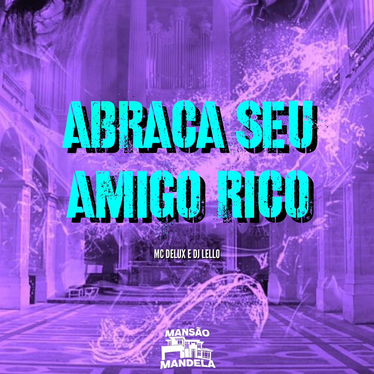 Abraça Seu Amigo Rico - Single by Mc Delux & DJ Lello album cover