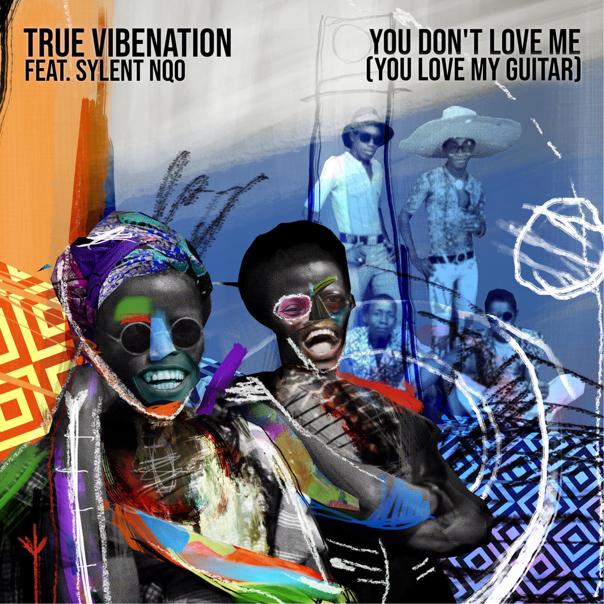 You Don't Love Me (You Love My Guitar) [feat. Sylent Nqo] - Single by True Vibenation album cover